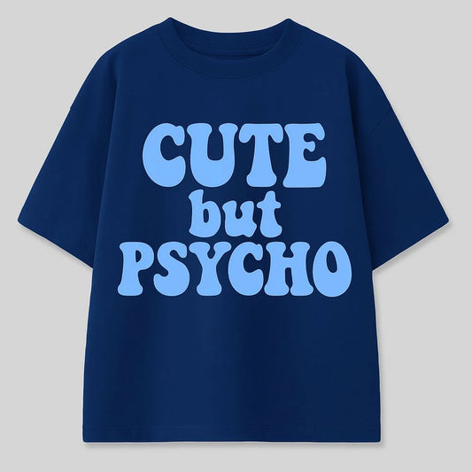 Cute but Psycho Oversized Tshirt