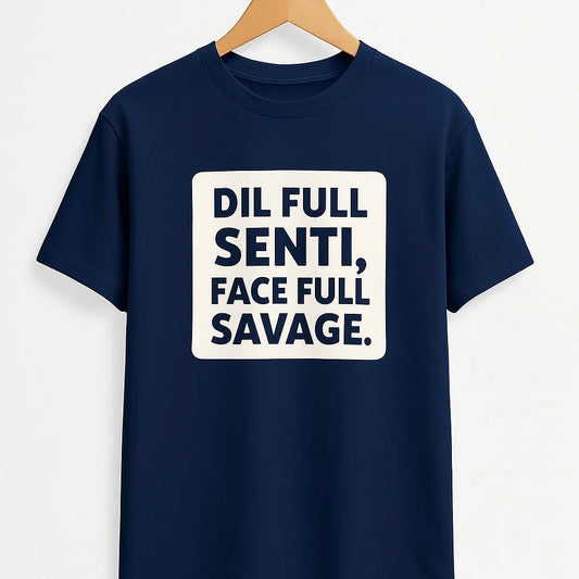 Dil Full Senti,Face Full Savage