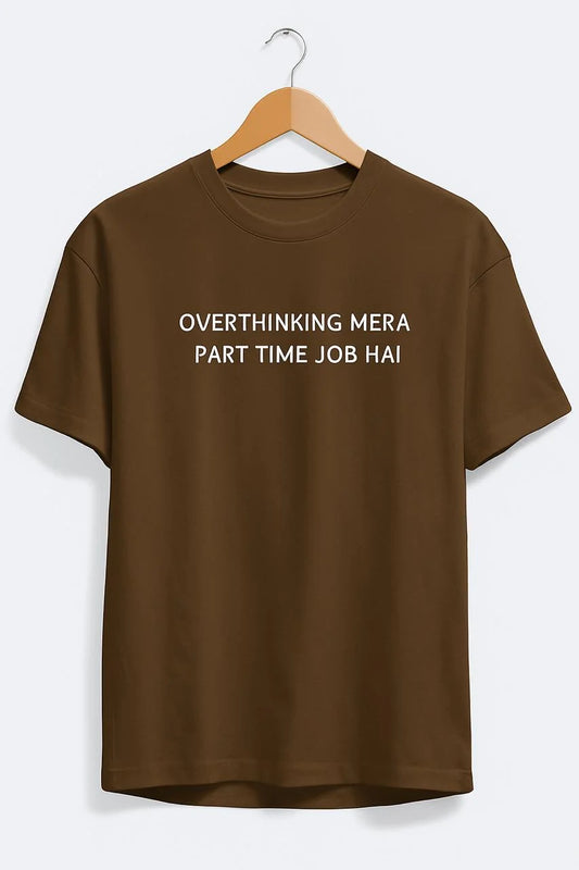 Overthinking Mera Part Time Job Hai