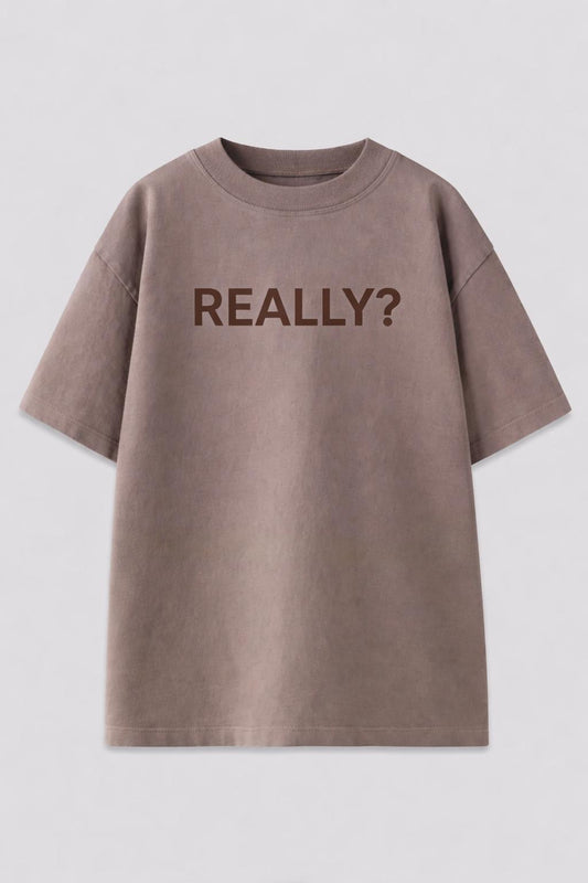 Really? Premium Oversized Tee