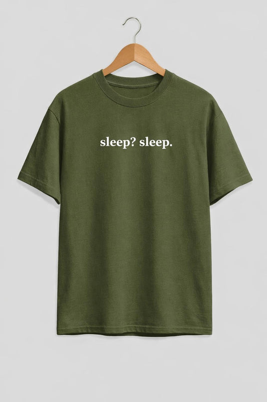 Sleep? Sleep. Tee