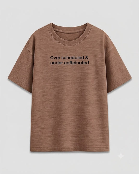 Over Scheduled Under Caffeinated Regular Tee