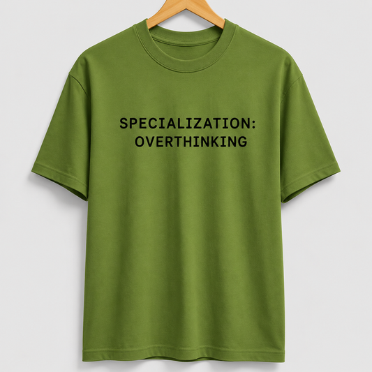 Specialization overthinking tshirt