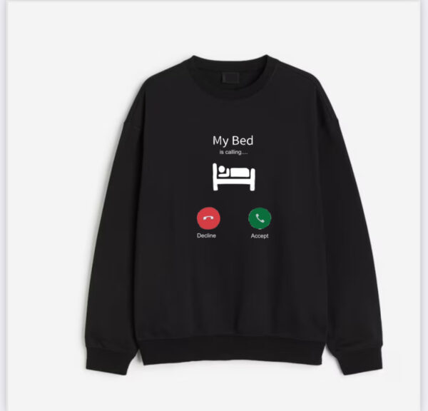 My Bed is Calling sweatshirt