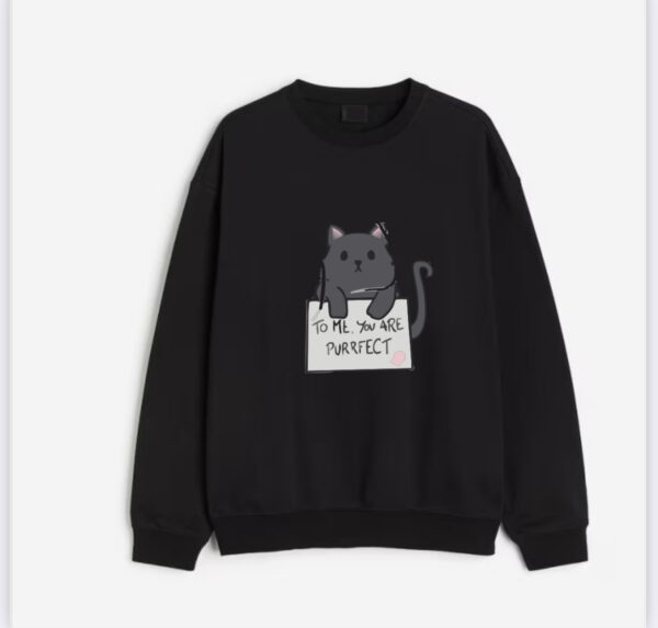 To me you are purrect sweatshirt