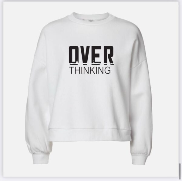 Over Thinking Sweatshirt