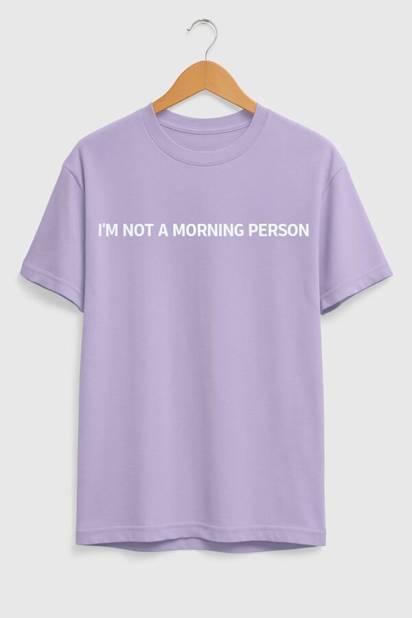 I'M NOT A MORNING PERSON