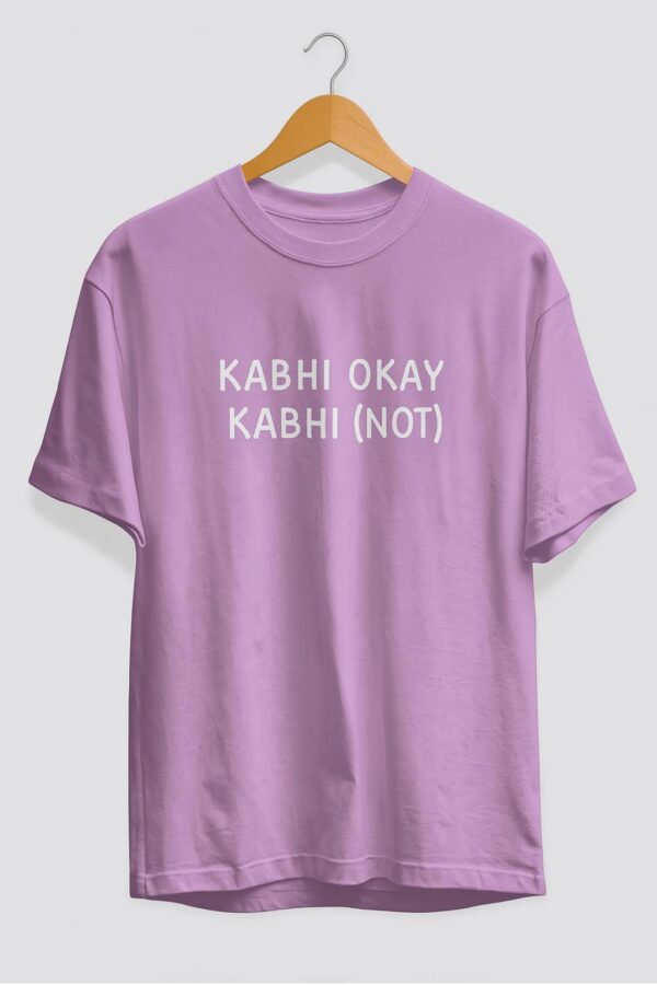 KABHI OKAY KABHI (NOT)
