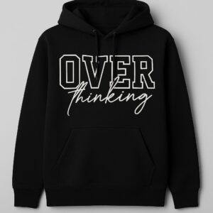 Over Thinking Hoodie