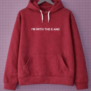 I`M With The E And