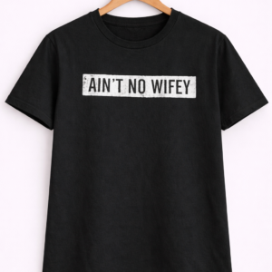 Ain’t No Wifey Statement Tee