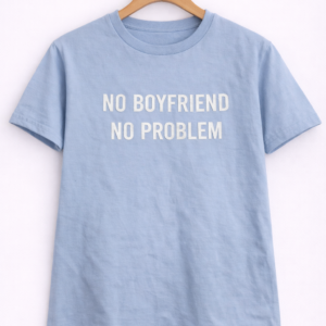 “No Boyfriend No Problem” Graphic Half Sleeve T-Shirt