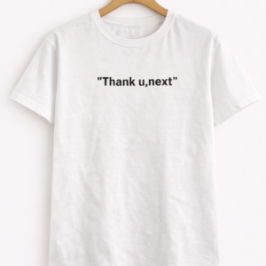 Unisex White Half Sleeve T-Shirt with “Thank U, Next” Quote Print