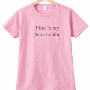Pink Is My Power Color T-Shirt