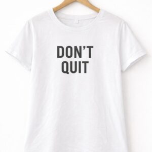Don’t Quit Motivation T-ShirtMAIN